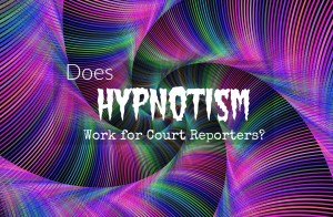 Hypnosis for Court Reporters Does it Work