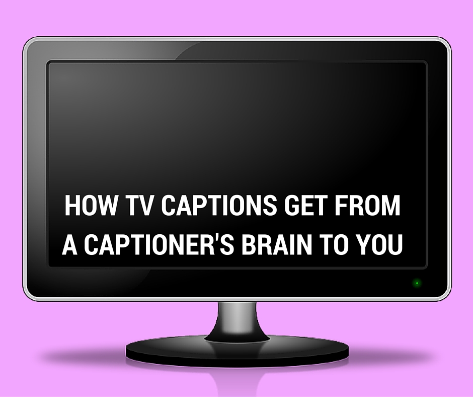 How TV Captions Get from A Captioner's Brain to You